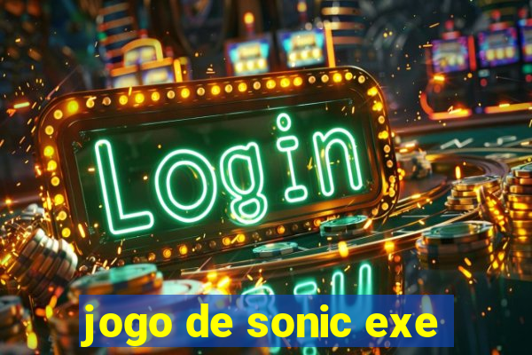 jogo de sonic exe